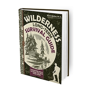 Wilderness Long-Term Survival Guide : Forgotten Skills to Make the Wild Your Home