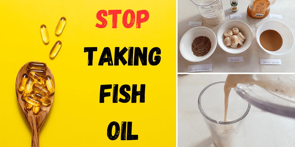 Stop Taking Fish Oil
